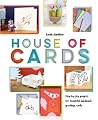 House of Cards: Step-by-Step Projects for Beautiful Handmade Greetings Cards House of Cards: Step-by-Step Projects for Beautiful Handmade Greetings Cards