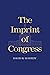 The Imprint of Congress (Th...