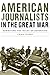 American Journalists in the Great War: Rewriting the Rules of Reporting (Studies in War, Society, and the Military)