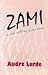 Zami - A New Spelling of My Name by Audre Lorde Zami - A New Spelling of My Name by Audre Lorde