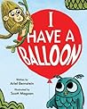 I Have A Balloon by Ariel Bernstein