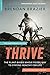 Thrive: The Plant-Based Whole Foods Way to Staying Healthy for Life