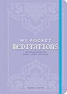 My Pocket Meditations: Anytime Exercises for Peace, Clarity, and Focus (My Pocket Gift Book Series)