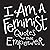 I Am a Feminist: Quotes Tha...