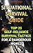 Situational Survival Guide: Top 25 Self-Reliance Survival Tactics for a Dangerous World