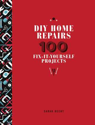 DIY Home Repairs: 100 Fix-It-Yourself Projects (Hardcover)