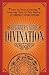 The Beginner's Guide to Divination: Learn the Secrets of Astrology, Numerology, Tarot, and Palm Reading--and Predict Your Future