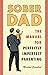 Sober Dad: The Manual for P...