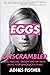 Eggs: Unscrambled