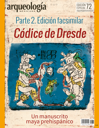 Códice de Dresde, Parte 2. Edición facsimilar (Especial Arqueología Mexicana n. 72)
