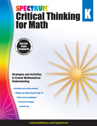 Spectrum Critical Thinking for Kindergarten Math Workbook—Grade K State Standards, Counting Numbers, Learning Shapes, With Answer Key for Homeschool or Classroom (128 pgs)