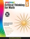 Spectrum 5th Grade Critical Thinking Math Workbooks, Ages 10 to 11, Grade 5 Critical Thinking Math, Critical Thinking, Fractions and Decimals, Algebra 1 Prep, and Place Value Workbook - 128 Pages