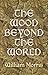 The Wood Beyond the World