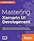 Mastering Xamarin UI Development