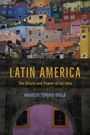 Latin America: The Allure and Power of an Idea (Hardcover)