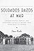 Soldados Razos at War: Chicano Politics, Identity, and Masculinity in the U.S. Military from World War II to Vietnam