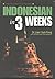 Indonesian in 3 Weeks (English and Indonesian Edition)