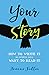 Your Story: How to Write It...