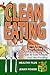 Clean Eating: The Complete Clean Eating Cookbook, Clean Eating Diet, And Clean Eating Recipes That Helps You To Lose Weight And Live Healthy.