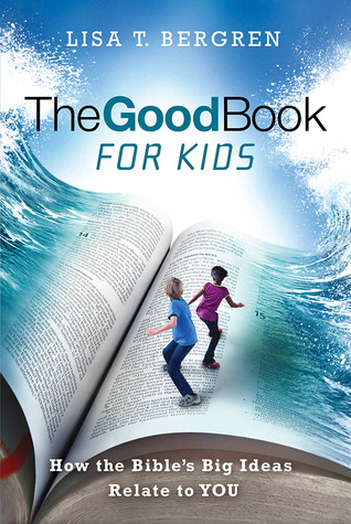 The Good Book for Kids: How the Bible's Big Ideas Relate to YOU (Paperback)