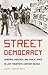 Street Democracy: Vendors, Violence, and Public Space in Late Twentieth-Century Mexico (The Mexican Experience)