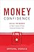 Money Confidence: Advice for Women to Take Control of Their Financial Freedom Now