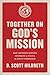 Together on God's Mission: How Southern Baptists Cooperate to Fulfill the Great Commission