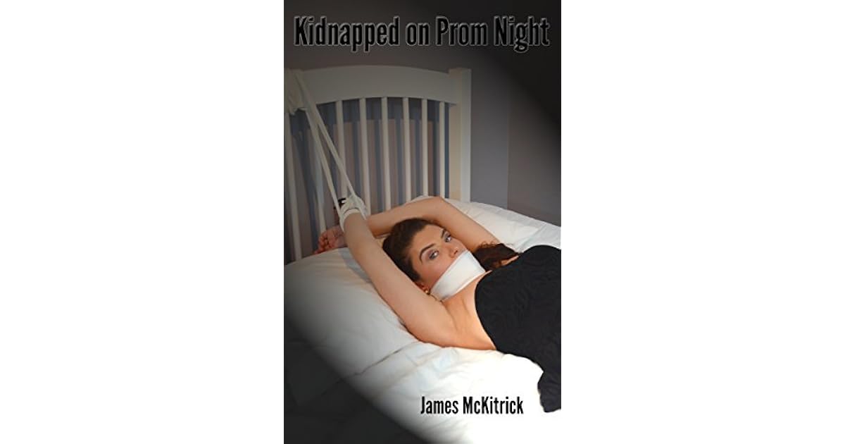 Kidnapped on Prom Night by James McKitrick