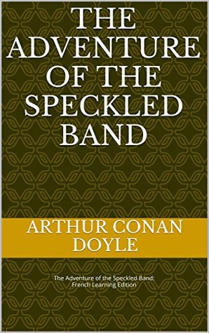 The Adventure of the Speckled Band: The Adventure of the Speckled Band: French Learning Edition