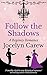 Follow The Shadows by Jocelyn Carew