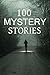 100 Mystery Stories: Anthology