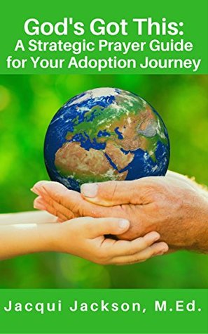 God’s Got This: A Strategic Prayer Guide for Your Adoption Journey (Kindle Edition)