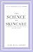 The Science of Skincare: Understanding our skin at a deeper level