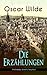 Oscar Wilde: Die Erzählungen: Übernatürliche Begegnungen und moralische Dilemmata: ästhetische Erzählungen und Märchen aus dem viktorianischen England (German Edition)