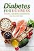 Diabetes for Dummies: The Only Diabetic Cookbook You Will Ever Need
