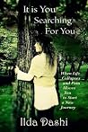 It Is You Searching For You: When Life Collapses and Pain Moves You to Start a New Journey