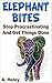 Elephant Bites: Stop Procrastinating and Get Things Done (Live a Better Life Booklets Book 1)