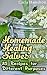 Homemade Healing Salves: 85...