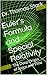 Euler’s Formula and Special Relativity: The Deep Origin of Space and Time (The Truth Series Book 1)