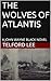 THE WOLVES OF ATLANTIS: A JOHN WAYNE BLACK NOVEL
