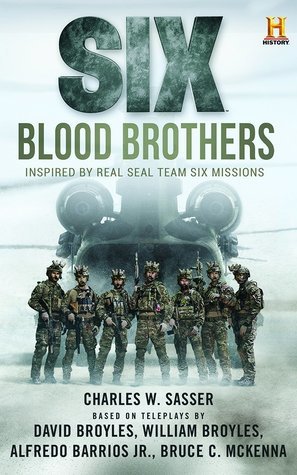 Six: Blood Brothers: Based on the History Channel Series SIX (History Channel Series: SIX Book 1)