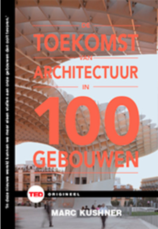 De toekomst van architectuur in 100 gebouwen (TED Boeken #9)