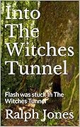 Into the Witches Tunnel
