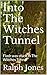 Into the Witches Tunnel