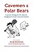 Cavemen & Polar Bears by Andy Workman