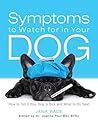 Symptoms to Watch for in Your Dog: How to Tell if Your Dog Is Sick and What to Do Next (Owner-to-Owner Dog Health Series)