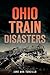 Ohio Train Disasters by Jane Ann Turzillo