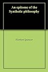An epitome of the Synthetic philosophy