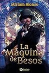 La máquina de besos by Miriam Alonso Rodrigues