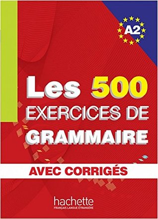 Les 500 Exercices de Grammaire A2. Livre + avec corrigés (Paperback)